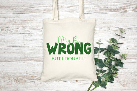 I May Be Wrong But I Doubt It SVG | Funny Saying SVG SVG B Renee Design 