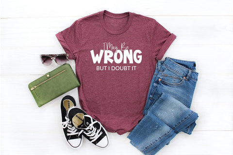 I May Be Wrong But I Doubt It SVG | Funny Saying SVG SVG B Renee Design 