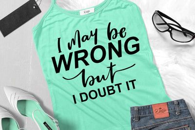 I May Be Wrong But I Doubt It SVG SVG dapiyupi store 
