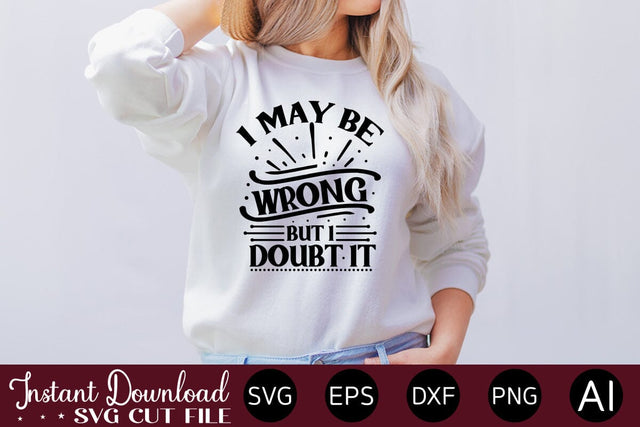 I May Be Wrong But I Doubt It svg SVG designmaster24 