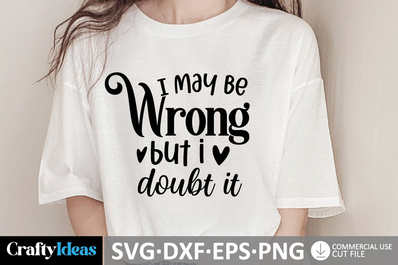 I May Be Wrong But I Doubt It SVG SVG md faruk hossain 