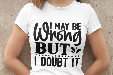 I May Be Wrong But I Doubt It SVG SVG Regulrcrative 