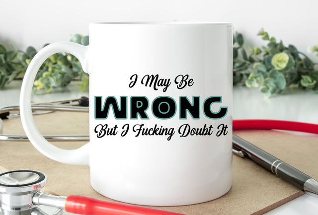 I May Be Wrong But I Fucking Doubt It SVG SVG Crafting After Dark 