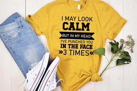 I May Look Calm I Funny Tshirt SVG I Sarcastic SVG Quotes SVG Happy Printables Club 