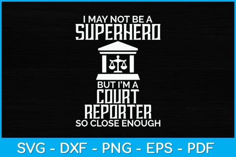 I May Not Be A Superhero But I’m A Court Reporter Svg Design SVG artprintfile 