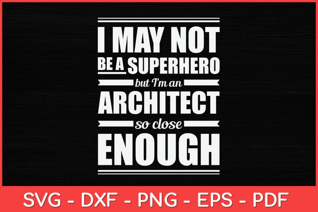 I May Not Be A Superhero But I’m An Architect Svg Design SVG artprintfile 
