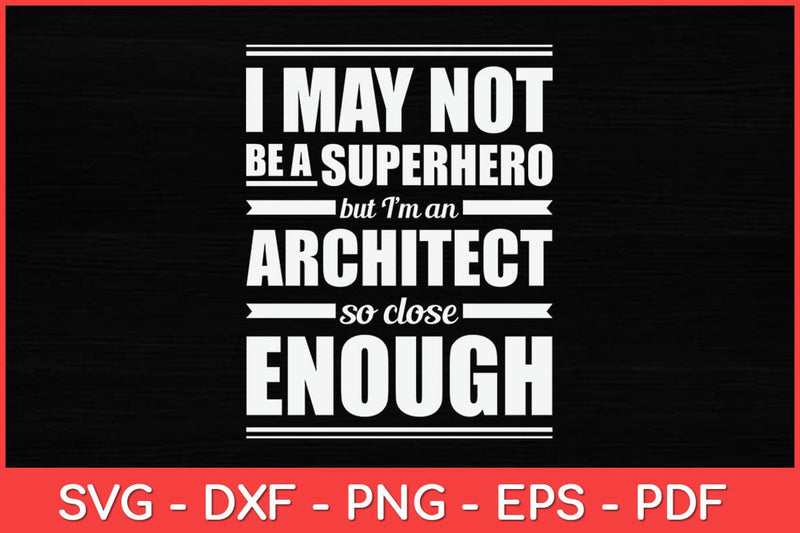 I May Not Be A Superhero But I’m An Architect Svg Design SVG artprintfile 