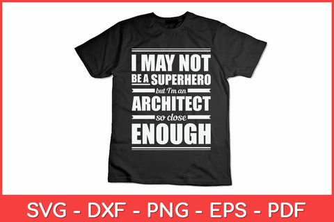 I May Not Be A Superhero But I’m An Architect Svg Design SVG artprintfile 