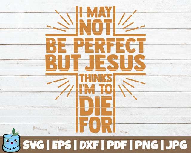 I May Not Be Perfect But Jesus Thinks I'm To Die For SVG MintyMarshmallows 