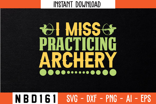 i miss practicing archery Svg Design SVG Nbd161 
