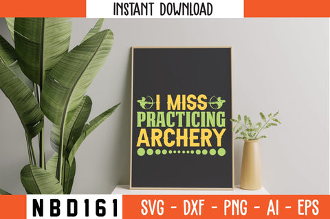 i miss practicing archery Svg Design SVG Nbd161 