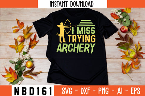 I MISS TRYING ARCHERY Svg Design SVG Nbd161 