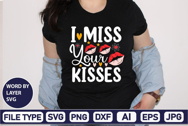 I Miss Your Kisses SVG Design SVGs,Quotes and Sayings,Food & Drink,On Sale, Print & Cut SVG DesignPlante 503 