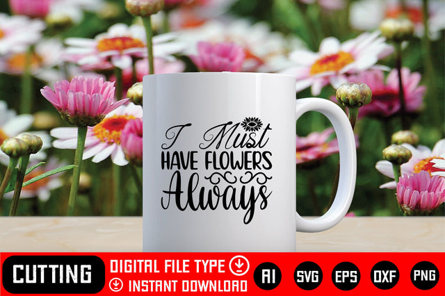 I Must Have Flowers Always SVG CraftlabSvg29 