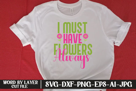 I Must Have Flowers Always SVG CUT FILE SVG MStudio 