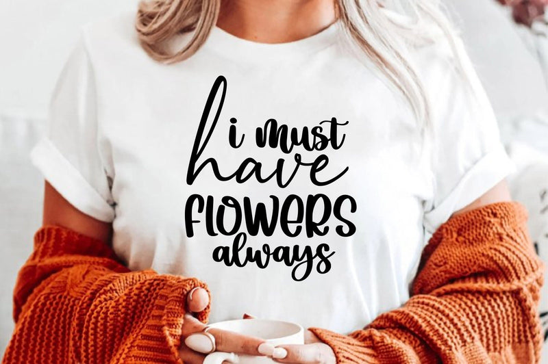 i must have flowers always SVG orpitasn 
