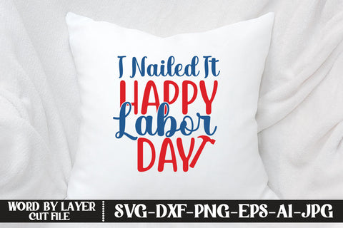 I Nailed It Happy Labor Day SVG DESIGN SVG MStudio 