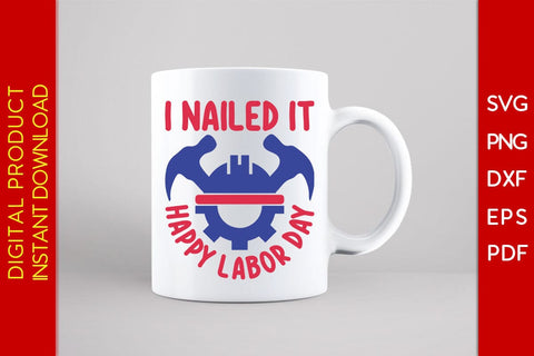 I Nailed It Happy Labor Day SVG PNG PDF Cut File SVG Creativedesigntee 