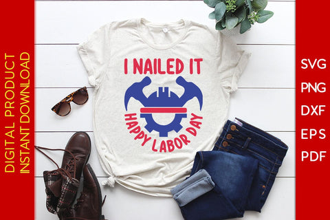 I Nailed It Happy Labor Day SVG PNG PDF Cut File SVG Creativedesigntee 