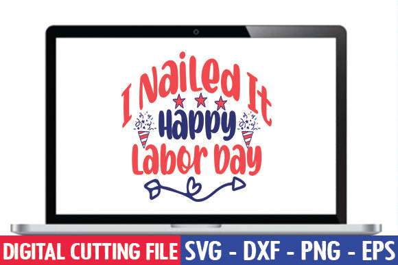 I Nailed It Happy Labor Day SVG SVG thesvgfactory 