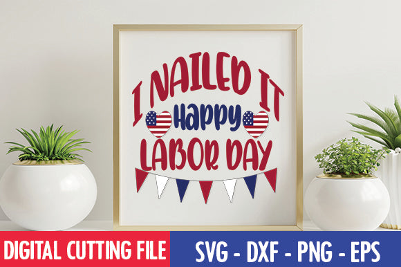 I Nailed It Happy Labor Day SVG SVG thesvgfactory 