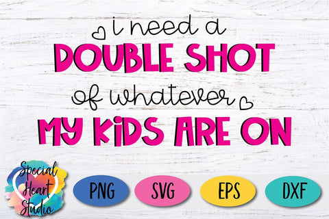 I need a double shot of whatever my kids are on SVG Special Heart Studio 