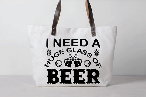 I Need A Huge Glass Of Beer SVG SVG Creativeart88 