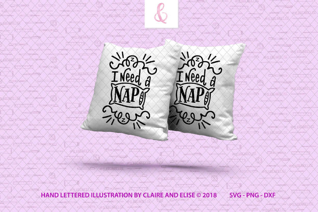 I Need A Nap - SVG DXF PNG File SVG Claire And Elise 