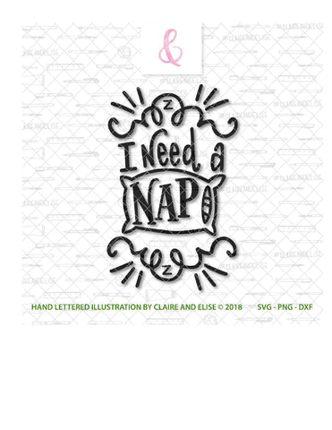 I Need A Nap - SVG DXF PNG File SVG Claire And Elise 