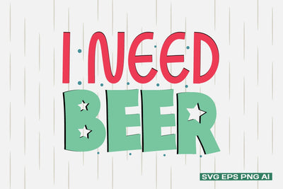 I Need Beer SVG SVG designmaster24 