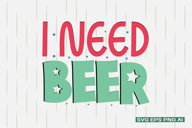 I Need Beer SVG SVG designmaster24 