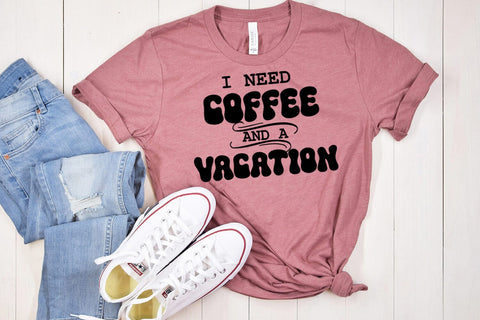 I Need Coffee and Vacation SVG I Vacation Shirt PNG I Vacay SVG Happy Printables Club 