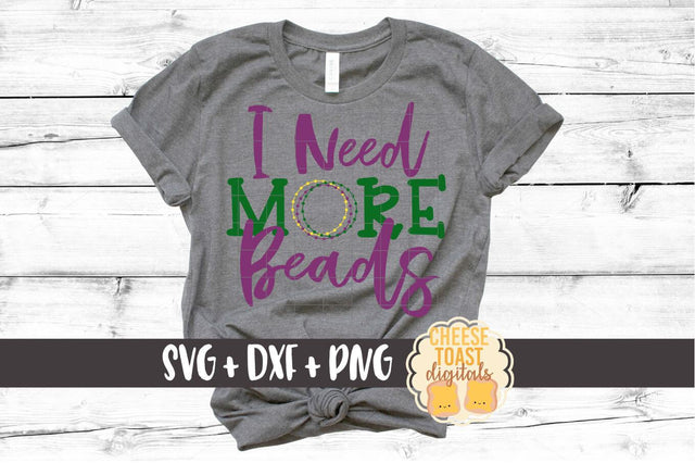 I Need More Beads - Mardi Gras SVG Files SVG Cheese Toast Digitals 