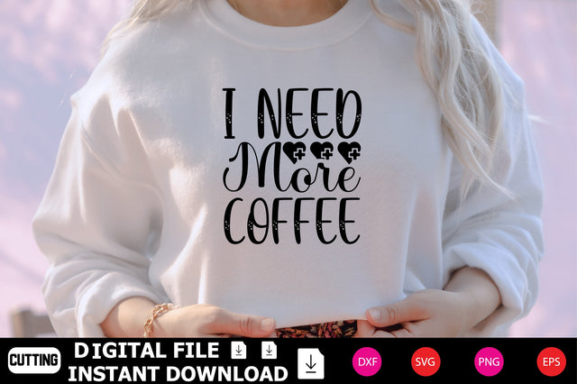 I Need More Coffee SVG Shahin alam 