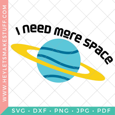 I Need More Space SVG Hey Let's Make Stuff 