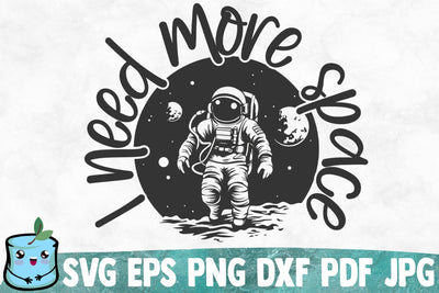 I Need More Space SVG MintyMarshmallows 