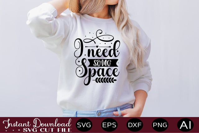 I Need Some Space SVG SVG designmaster24 