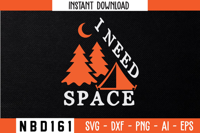 I NEED SPACE T-Shirt Design SVG Nbd161 