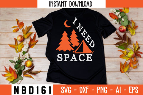 I NEED SPACE T-Shirt Design SVG Nbd161 