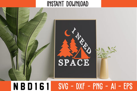 I NEED SPACE T-Shirt Design SVG Nbd161 