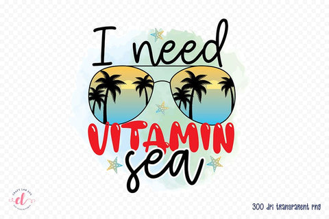 I Need Vitamin Sea | Beach PNG Sublimation Sublimation CraftLabSVG 