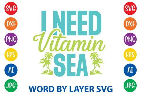 I Need Vitamin Sea, Beach SVG Design SVG Rafiqul20606 