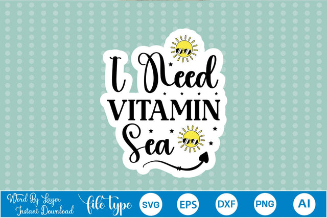 I Need Vitamin Sea Sticker SVG SVGs,Quotes and Sayings,Food & Drink,On Sale, Print & Cut SVG DesignPlante 503 