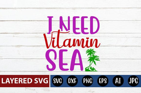 I Need Vitamin Sea Svg Cut File SVG Blessedprint 