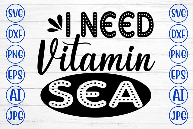 I Need Vitamin Sea SVG Cut File SVG Syaman 