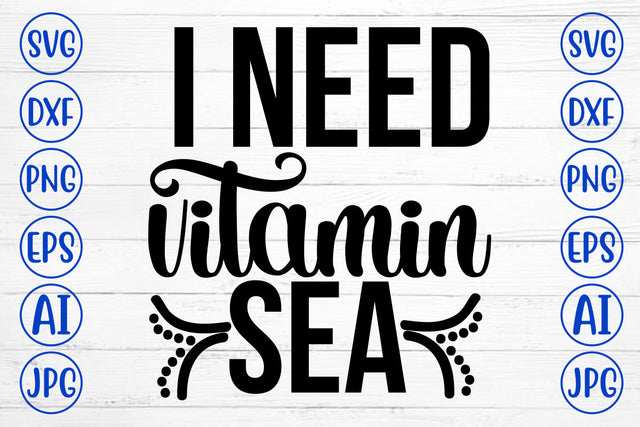 I Need Vitamin Sea SVG Cut File SVG Syaman 