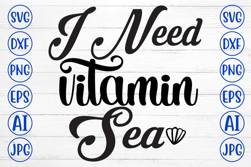 I Need Vitamin Sea SVG Cut File SVG Syaman 