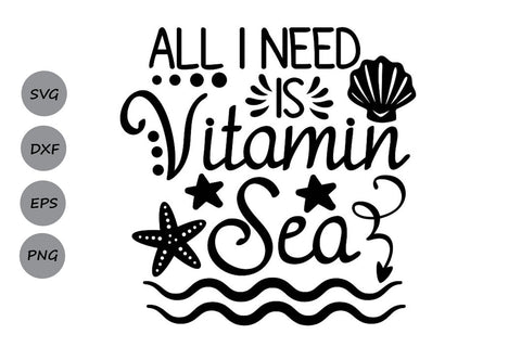 I Need Vitamin Sea Svg| Summer Sea SVG Cutting Files SVG CosmosFineArt 
