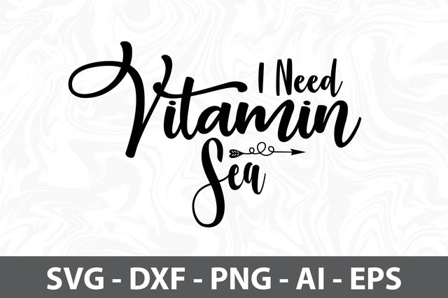 I Need Vitamin Sea SVG SVG orpitasn 