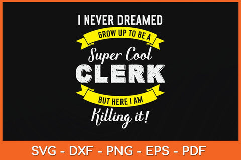 I Never Dreamed Grow Up To Be A Super Cool Clerk Svg Cutting File SVG artprintfile 